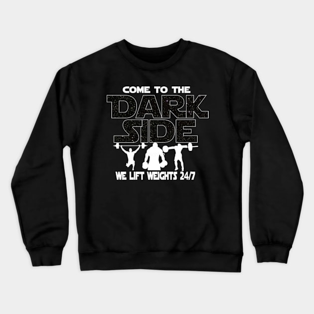 Bodybuilder T-shirt - Gym T-shirt - Come To The Dark Side Crewneck Sweatshirt by FatMosquito